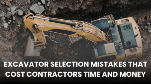 Excavator Selection Mistakes That Cost Contractors Time and Money